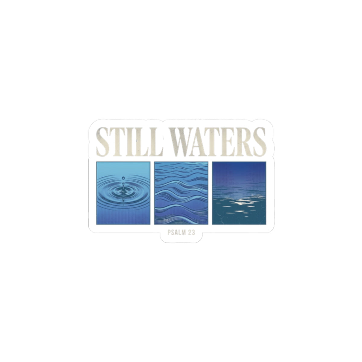 Still Waters Sticker | Christian Streetwear, Psalm 23 faith decal