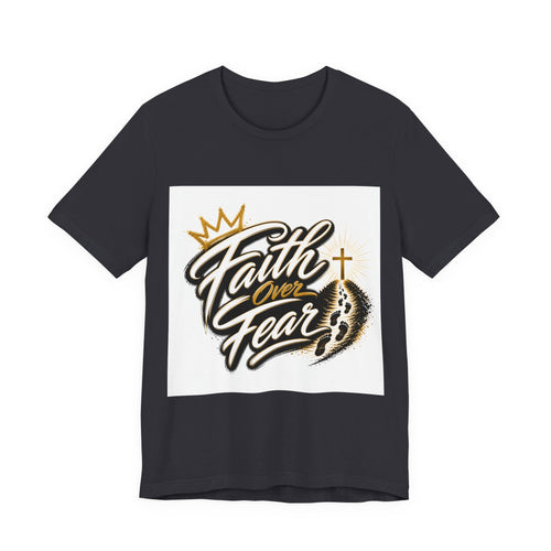 Faith Over Fear T-Shirt — Inspirational Christian Tee with Crown & Cross Design